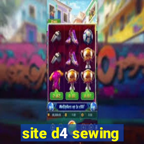 site d4 sewing